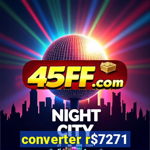 converter r$7271